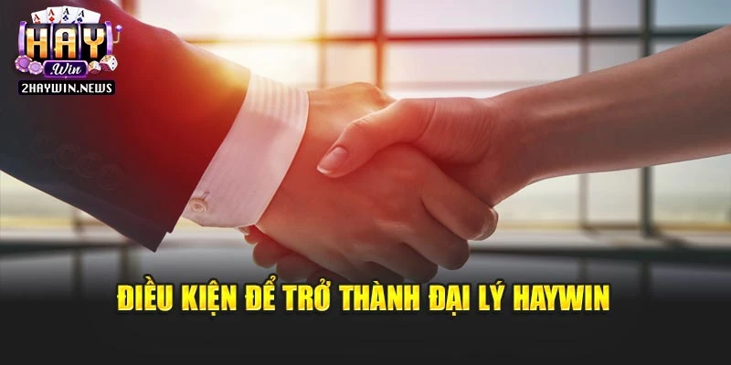 Điều kiện để trở thành đại lý Haywin