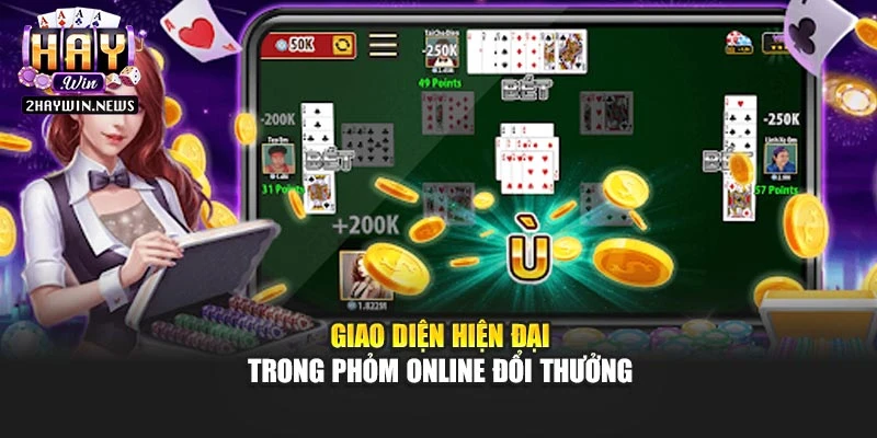 Giao diện hiện đại trong phỏm online đổi thưởng