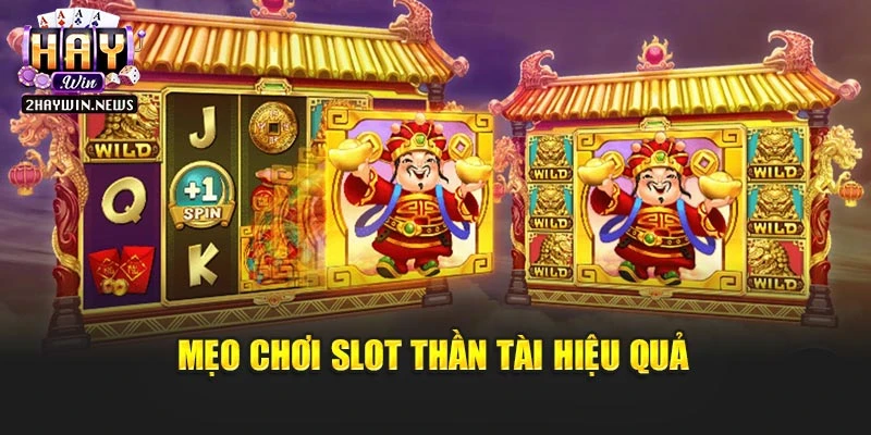 Mẹo chơi slot thần tài hiệu quả