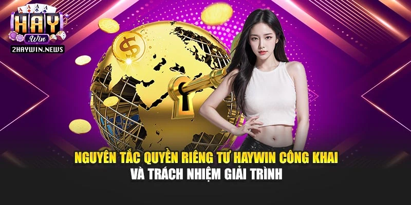 Nguyên tắc quyền riêng tư Haywin công khai và trách nhiệm giải trình
