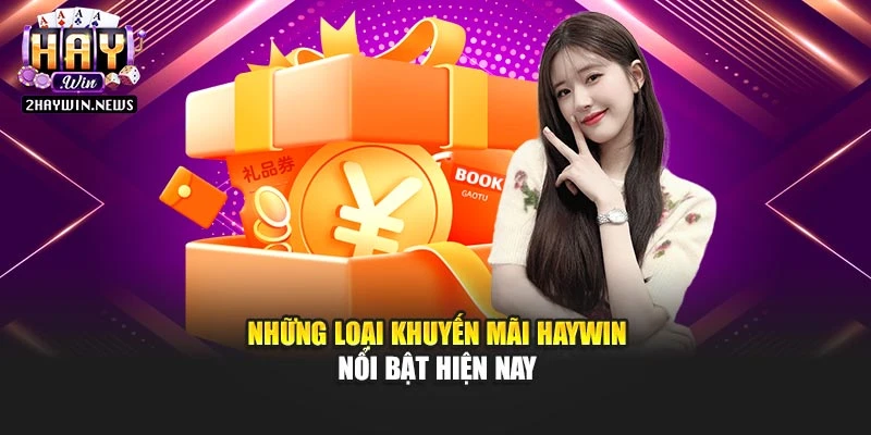 Những loại khuyến mãi Haywin nổi bật hiện nay