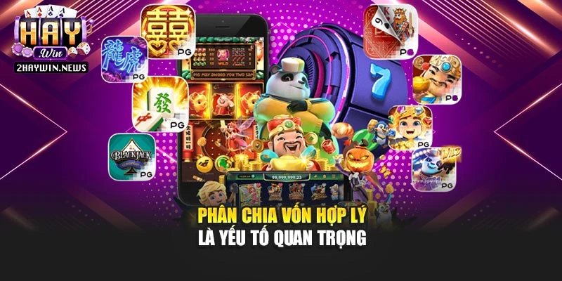 Phân chia vốn hợp lý là yếu tố quan trọng