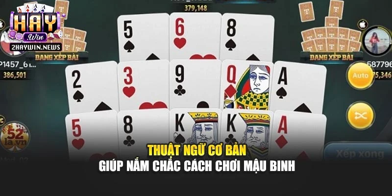 Thuật ngữ cơ bản giúp nắm chắc cách chơi mậu binh