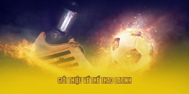 Giới thiệu về thể thao Latinh